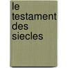 Le Testament Des Siecles by Henri Loevenbruck