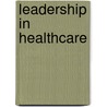 Leadership In Healthcare door Lesley Dowding