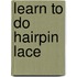 Learn to Do Hairpin Lace