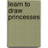Learn to Draw Princesses