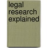 Legal Research Explained door Deborah E. Bouchoux