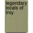 Legendary Locals Of Troy