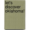 Let's Discover Oklahoma! door Carole Marsh