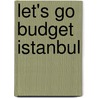 Let's Go Budget Istanbul door Harvard Student Agencies Inc