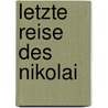 Letzte Reise Des Nikolai door David C.L. Hafner