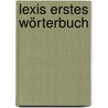 Lexis erstes Wörterbuch door Onbekend