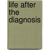 Life After The Diagnosis door Cindy Wiley