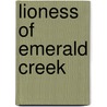 Lioness of Emerald Creek door Patricia Catoe Flint