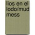 Lios En El Lodo/Mud Mess