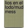 Lios En El Lodo/Mud Mess door Melinda Melton Crow