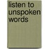 Listen to Unspoken Words