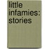 Little Infamies: Stories