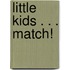 Little Kids . . . Match!