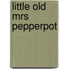 Little Old Mrs Pepperpot door Alf Proysen