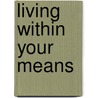 Living Within Your Means door Deborah Taylor-Hough