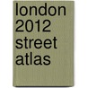 London 2012 Street Atlas by Geographers' A-Z. Map Company