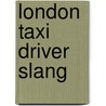 London Taxi Driver Slang door Graham Gates