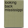 Looking Back Mississippi by Forrest Lamar Cooper