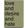 Love And Desire And Hate door Joan Collins