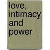 Love, Intimacy And Power door Katie Barclay