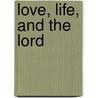 Love, Life, and the Lord door Marion Wehmeyer