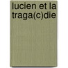 Lucien Et La Traga(c)Die door Orestis Karavas