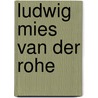 Ludwig Mies van der Rohe door Werner Blaser
