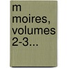 M Moires, Volumes 2-3... by Acad mie De Vaucluse
