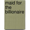 Maid For The Billionaire door Ruth Cardello