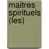 Maitres Spirituels (Les)