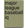 Major League Baseball Iq by Tucker Elliot
