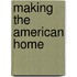 Making The American Home