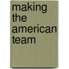 Making The American Team door Mark Dyreson