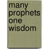 Many Prophets One Wisdom