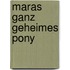 Maras ganz geheimes Pony