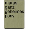 Maras ganz geheimes Pony door Melanie Garanin