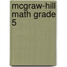 Mcgraw-Hill Math Grade 5 door McGraw-Hill