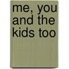 Me, You And The Kids Too by RenéE. Elliott