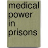 Medical Power in Prisons door Joe Sim