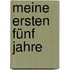 Meine Ersten Fünf Jahre