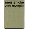 Meisterliche Zen-Rezepte by Doris Zölls