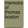 Memoirs Of Thomas Boston door Thomas Boston