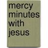 Mercy Minutes With Jesus by George W. Kosicki