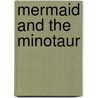 Mermaid and the Minotaur by Dorothy Dinnerstein