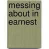 Messing about in Earnest door Nick Burningham