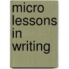Micro Lessons in Writing door Jim Vopat