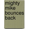 Mighty Mike Bounces Back door Robert Skead