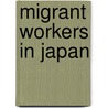 Migrant Workers in Japan door Hiroshi Komai