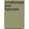 Mindfulness And Hypnosis by Michael D. Yapko
