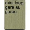 Mini-Loup, Gare Au Garou door Philippe Matter